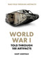 World War I Told Through 100 Artifacts by Gary Sheffield, 9781502644633