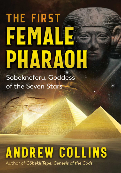The First Female Pharaoh (Sobekneferu, Goddess of the Seven Stars) by Andrew Collins, 9781591434450
