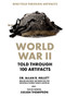 World War II Told Through 100 Artifacts - 9781502644664 by Julian Thompson, Allan R. Millett, 9781502644664