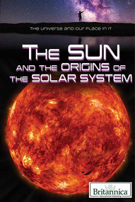 The Sun and the Origins of the Solar System by Nicholas Faulkner, Erik Gregersen, 9781508106043