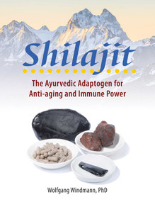 Shilajit (The Ayurvedic Adaptogen for Anti-aging and Immune Power) by Wolfgang Windmann, 9781644117637