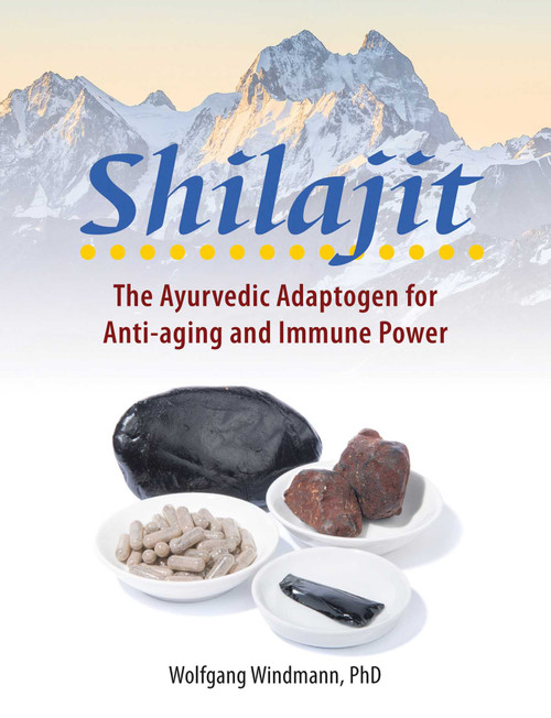 Shilajit (The Ayurvedic Adaptogen for Anti-aging and Immune Power) by Wolfgang Windmann, 9781644117637