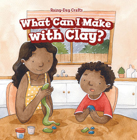 What Can I Make with Clay? by Kaylee Gilmore, 9781508168386