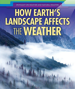 How Earth's Landscape Affects the Weather by Elizabeth Krajnik, 9781508169017
