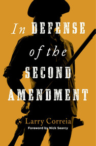In Defense of the Second Amendment by Larry Correia, Nick Searcy, 9781684514144