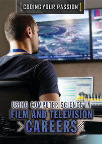 Using Computer Science in Film and Television Careers by Xina M. Uhl, 9781508183938