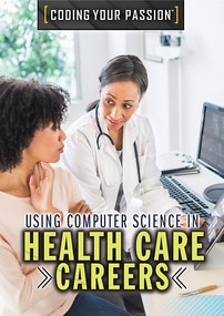 Using Computer Science in Health Care Careers by Don Rauf, 9781508183969