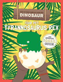 Your Pet Tyrannosaurus Rex by Kirsty Holmes, 9781508197621