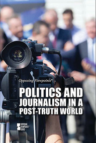 Politics and Journalism in a Post-Truth World by Martin Gitlin, 9781534504158