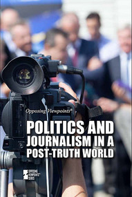 Politics and Journalism in a Post-Truth World - 9781534504417 by Martin Gitlin, 9781534504417