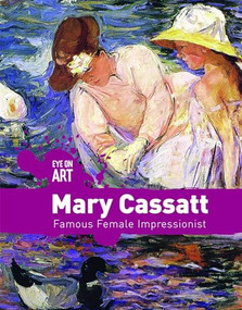 Mary Cassatt (Famous Female Impressionist) by Rachael Morlock, 9781534566095