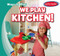 We Play Kitchen! by Kathleen Connors, 9781538228814