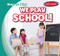 We Play School! by Kathleen Connors, 9781538228838