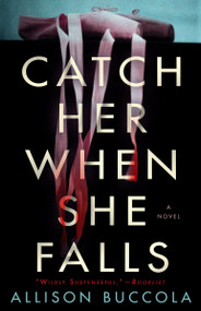 Catch Her When She Falls (A Novel) - 9780593231319 by Allison Buccola, 9780593231319