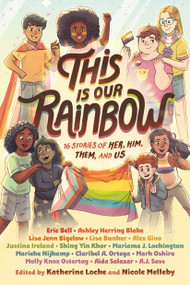 This Is Our Rainbow (16 Stories of Her, Him, Them, and Us) - 9780593303979 by Katherine Locke, Nicole Melleby, 9780593303979