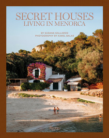 Secret Houses (Living in Menorca) by Susana  Gallardo, Karel Balas, 9780847899036