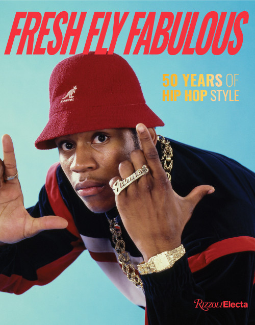 Fresh Fly Fabulous: 50 Years of Hip Hop Style by Elizabeth Way, Elena Romero, Slick Rick, 9780847899319