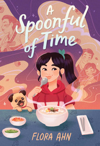 A Spoonful of Time (A Novel) by Flora Ahn, 9781683693185