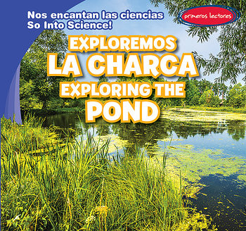 Exploremos la charca / Exploring the Pond (Bilingual Edition) by Marie Roesser, Eida de la Vega, 9781538236345