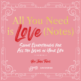 All You Need Is Love (Notes) (Sweet Everythings for All the Loves in Your Life) by John Tabis, 9780789341426