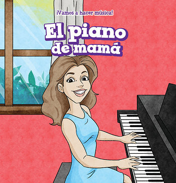 El piano de mamá (My Mom's Piano) by Nora Ellison, Eida de la Vega, 9781538332443