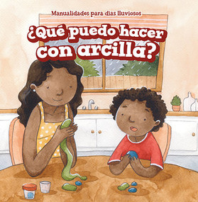 ¿Qué puedo hacer con arcilla? (What Can I Make with Clay?) by Kaylee Gilmore, Eida de la Vega, 9781538332603