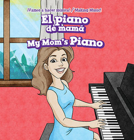 El piano de mamá / My Mom's Piano by Nora Ellison, Eida de la Vega, 9781538334522