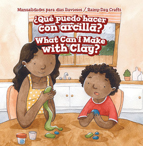 ¿Qué puedo hacer con arcilla? / What Can I Make with Clay? by Kaylee Gilmore, Eida de la Vega, 9781538334645