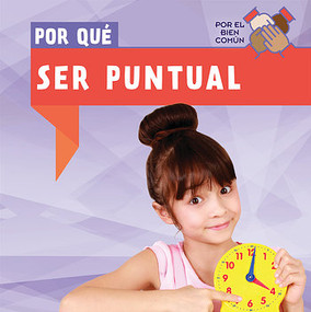 Por qué ser puntual (Why Do We Have to Be on Time?) (Spanish Edition) by Grace Houser, Esther Sarfatti, 9781538335338