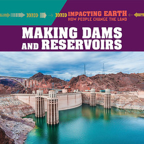 Making Dams and Reservoirs by Elizabeth Krajnik, 9781538341926