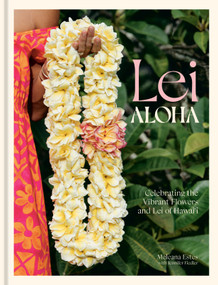 Lei Aloha (Celebrating the Vibrant Flowers and Lei of Hawai'i) by Meleana Estes, Jennifer Fiedler, 9781984860897