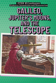 Galileo, Jupiter's Moons, and the Telescope by Eileen S. Coates, 9781538343579