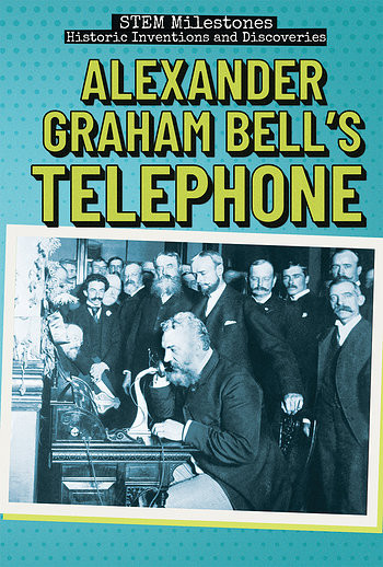 Alexander Graham Bell's Telephone - 9781538345146 by Eileen S. Coates, 9781538345146