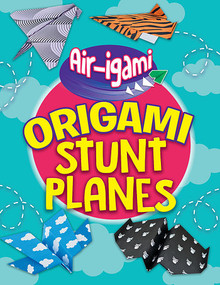 Origami Stunt Planes by Jenni Hairsine, 9781538347201