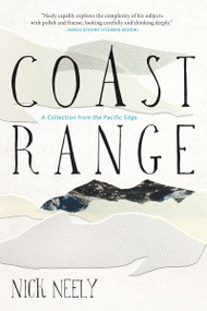 Coast Range (A Collection from the Pacific Edge) by Nick Neely, 9781640090132