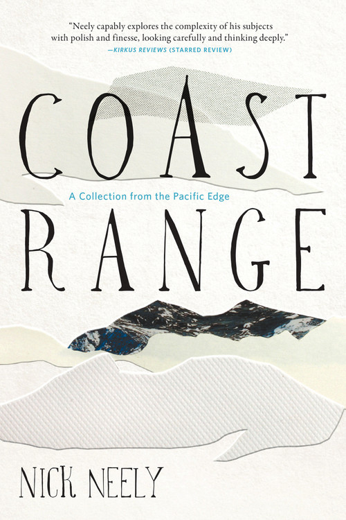 Coast Range (A Collection from the Pacific Edge) by Nick Neely, 9781640090132