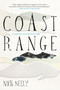 Coast Range (A Collection from the Pacific Edge) by Nick Neely, 9781640090132