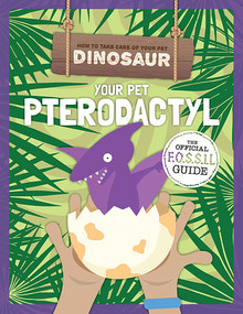 Your Pet Pterodactyl - 9781538391075 by Kirsty Holmes, 9781538391075