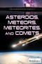 Asteroids, Meteors, Meteorites, and Comets - 9781680488746 by Nicholas Faulkner, Erik Gregersen, 9781680488746