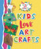 Kids Love Art Crafts by Joanna Ponto, Heather Miller, 9781978501973