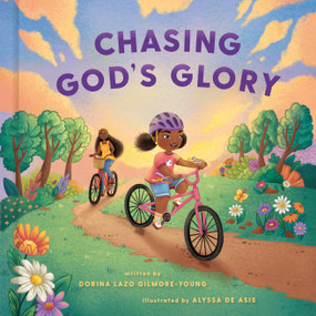 Chasing God's Glory by Dorina Lazo Gilmore-Young, Alyssa De Asis, 9780593577776