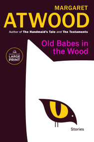 Old Babes in the Wood (Stories) by Margaret Atwood, 9780593677940