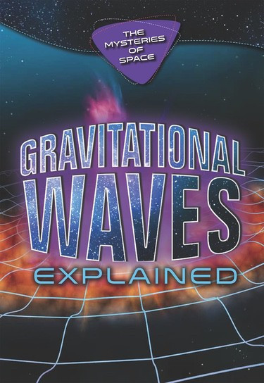 Gravitational Waves Explained by Richard Gaughan, 9781978504561