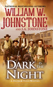 Dark Is the Night by William W. Johnstone, J.A. Johnstone, 9780786048519