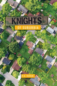 Knights of Suburbia by P. A. Kurch, 9781538382738