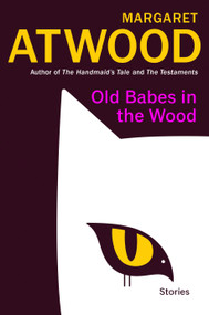 Old Babes in the Wood (Stories) - 9780385549073 by Margaret Atwood, 9780385549073