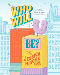 Who Will U Be? by Jessica Hische, Jessica Hische, 9780593385029
