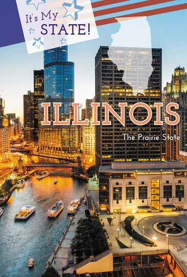 Illinois (The Prairie State) by John Micklos, Jr., Claire Price-Groff, Elizabeth Kaplan, 9781502644534
