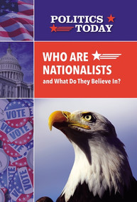 Who Are Nationalists and What Do They Believe In? - 9781502645159 by Anne Okonowski, 9781502645159