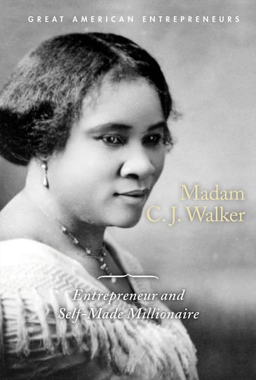 Madam C.J. Walker (Entrepreneur and Self-Made Millionaire) by P. J. Graham, 9781502645425